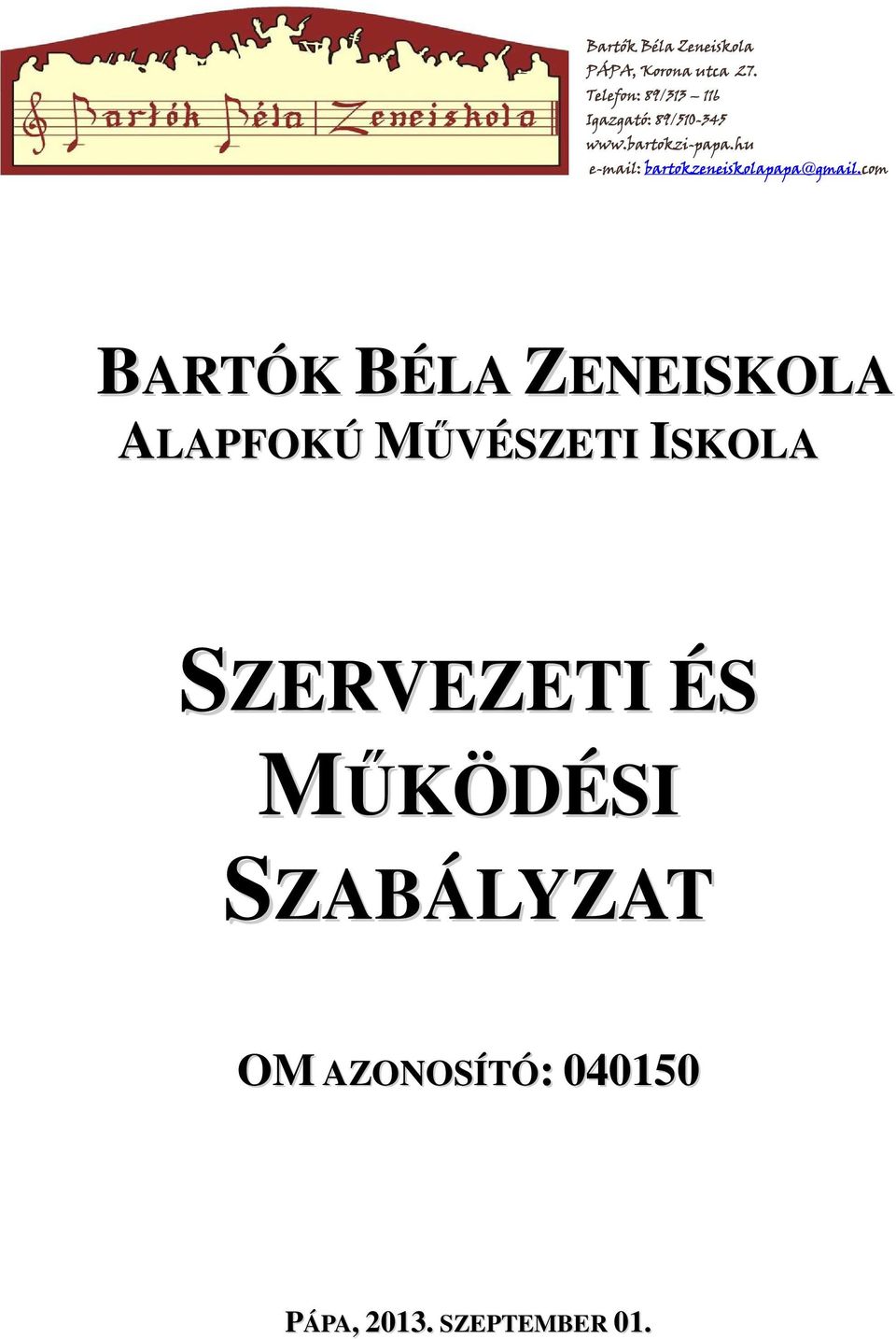 Bartók Béla Zeneiskola PÁPA, Korona utca 27. Telefon: 89/ Igazgató: 89/ -  PDF Free Download