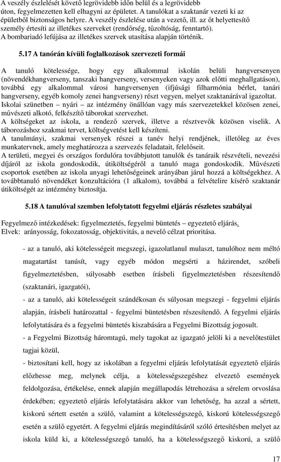 A bombariadó lefújása az illetékes szervek utasítása alapján történik. 5.