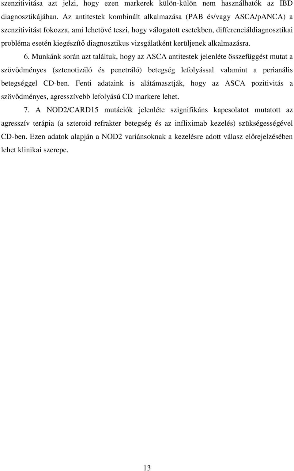 diagnosztikus vizsgálatként kerüljenek alkalmazásra. 6.