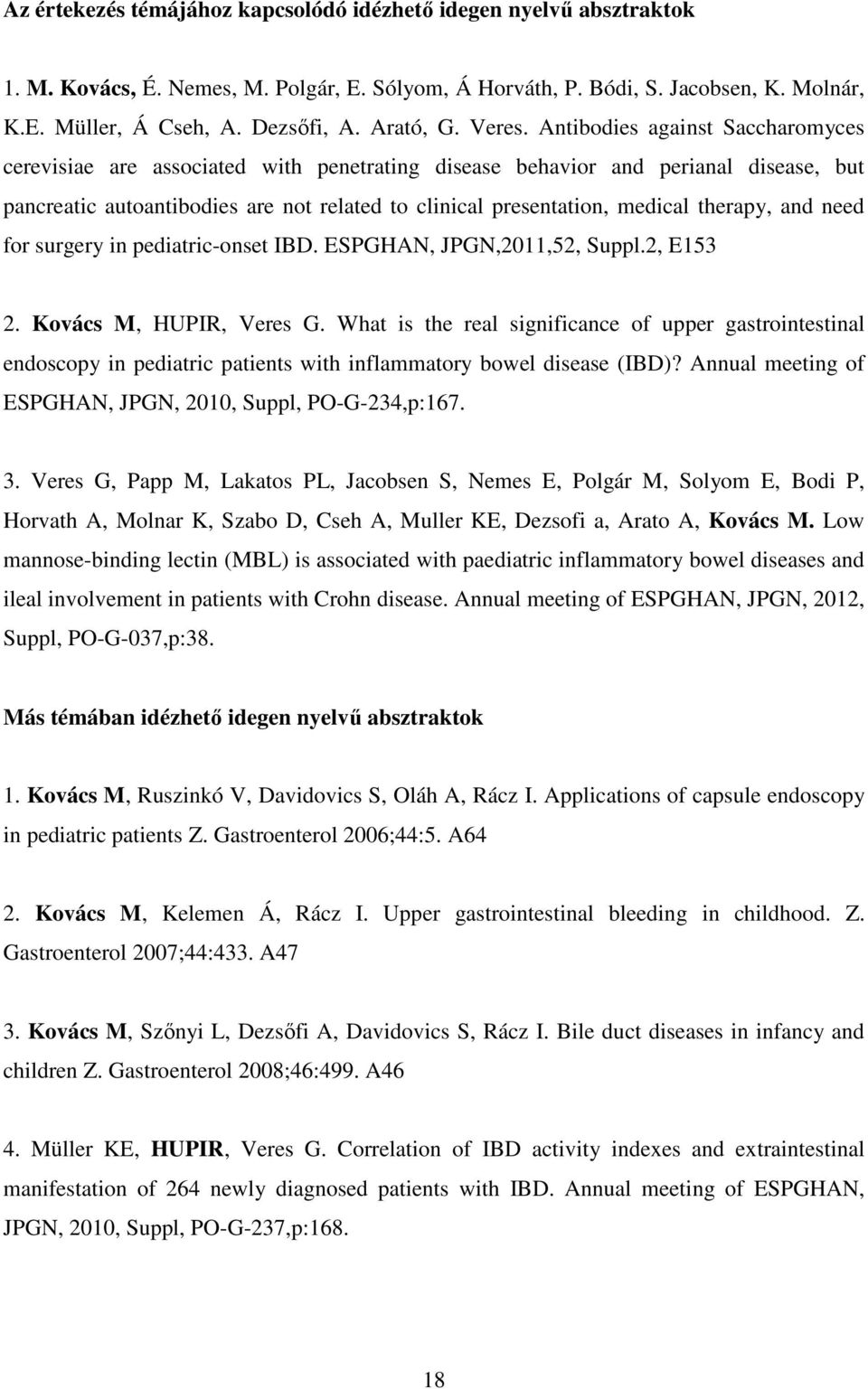 Antibodies against Saccharomyces cerevisiae are associated with penetrating disease behavior and perianal disease, but pancreatic autoantibodies are not related to clinical presentation, medical