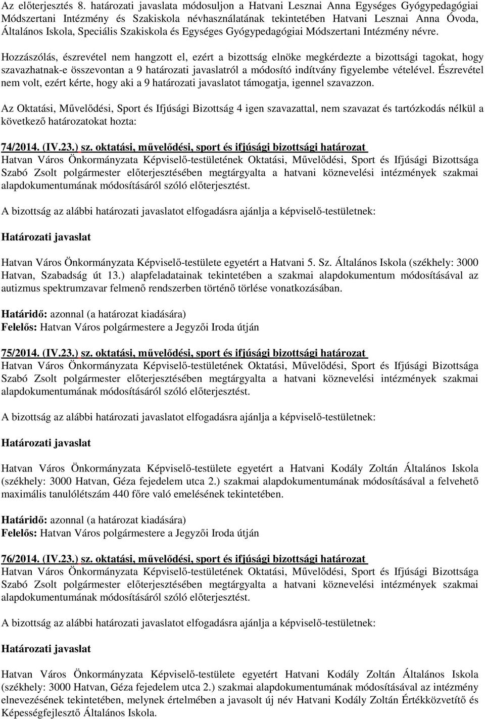 Speciális Szakiskola és Egységes Gyógypedagógiai Módszertani Intézmény névre.