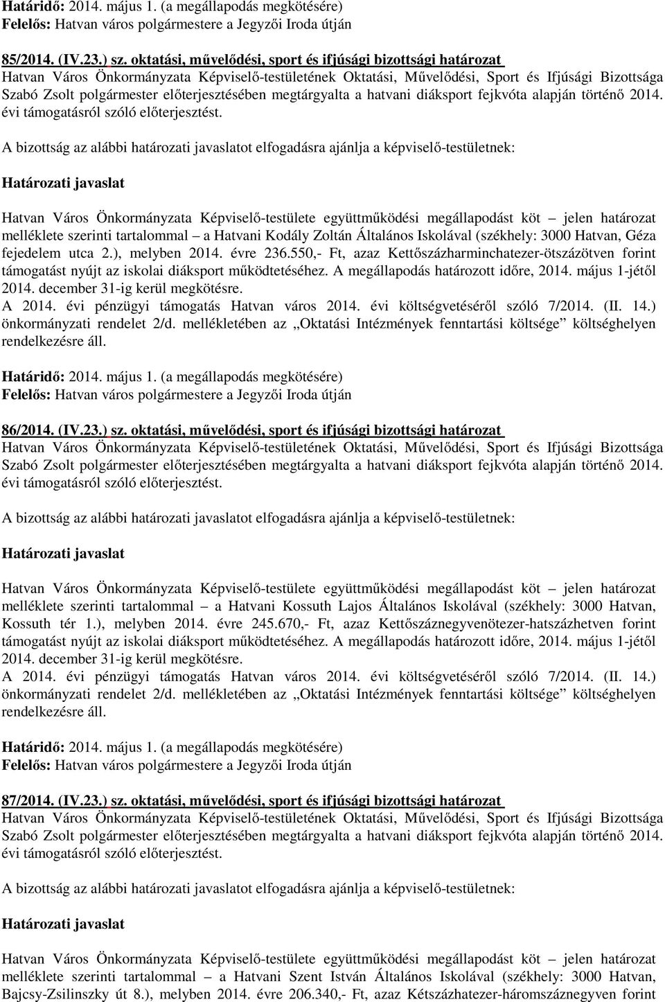 évi támogatásról szóló előterjesztést.