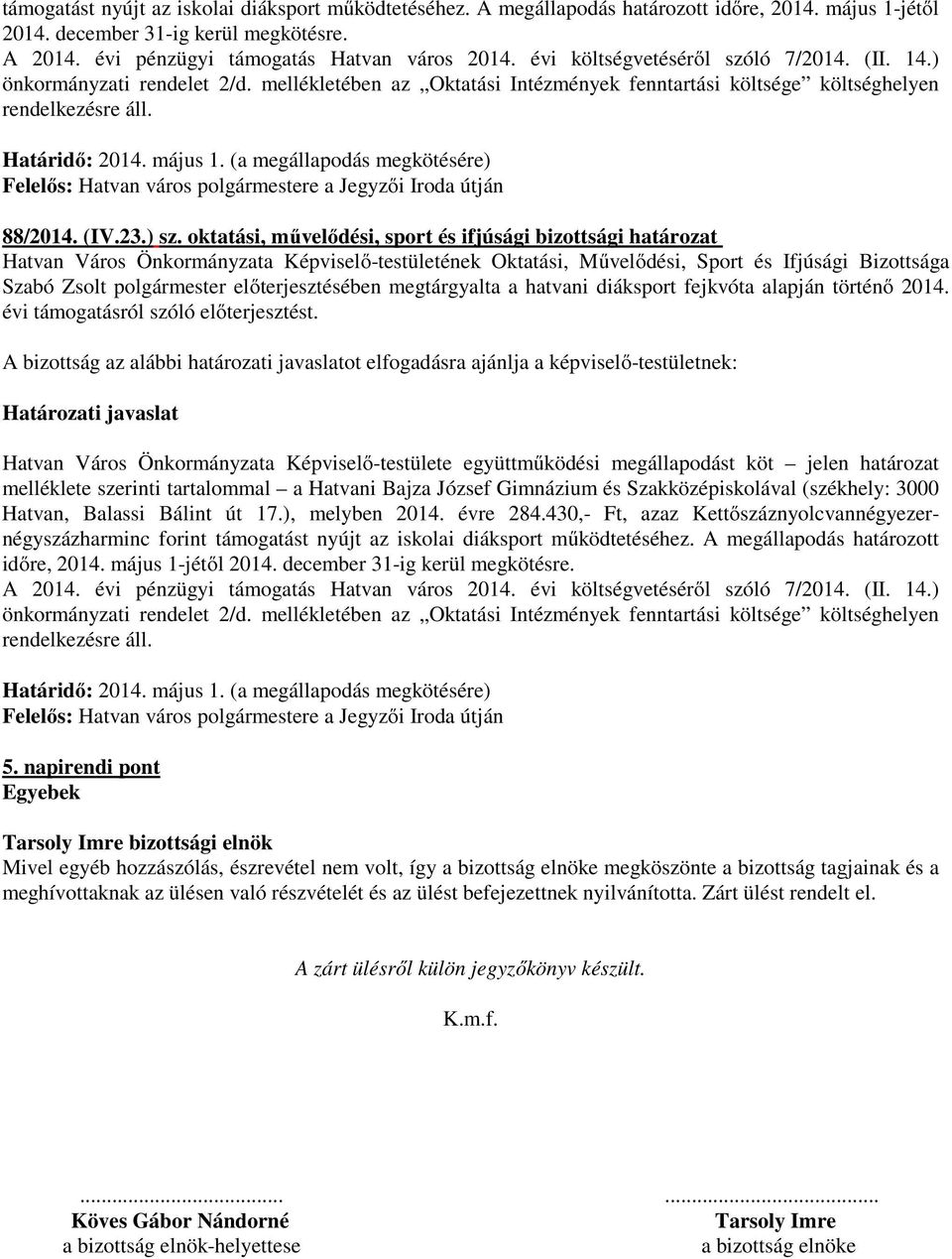 (a megállapodás megkötésére) 88/2014. (IV.23.) sz.
