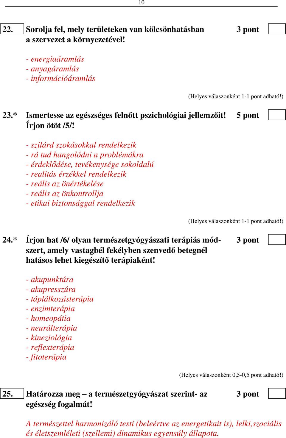 - szilárd szokásokkal rendelkezik - rá tud hangolódni a problémákra - érdekl dése, tevékenysége sokoldalú - realitás érzékkel rendelkezik - reális az önértékelése - reális az önkontrollja - etikai