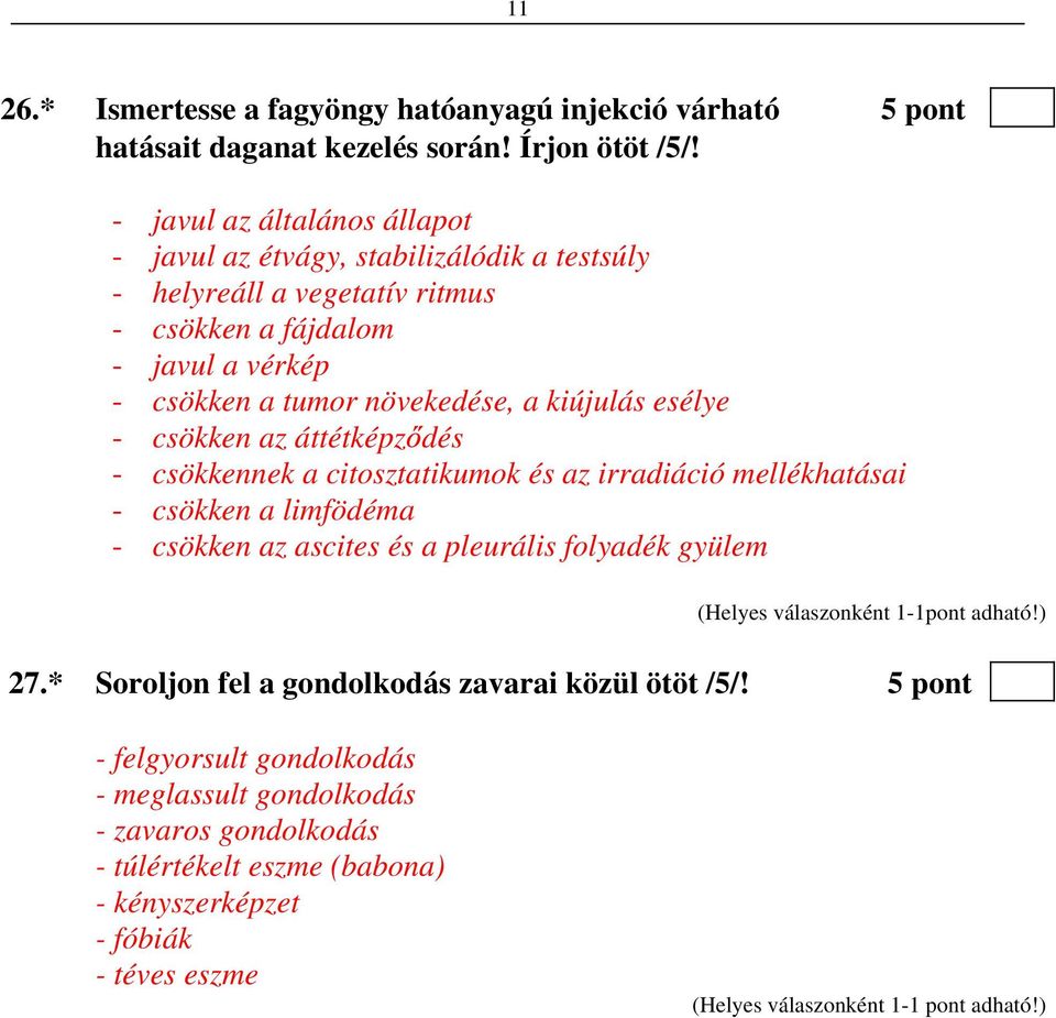 kiújulás esélye - csökken az áttétképz dés - csökkennek a citosztatikumok és az irradiáció mellékhatásai - csökken a limfödéma - csökken az ascites és a pleurális folyadék