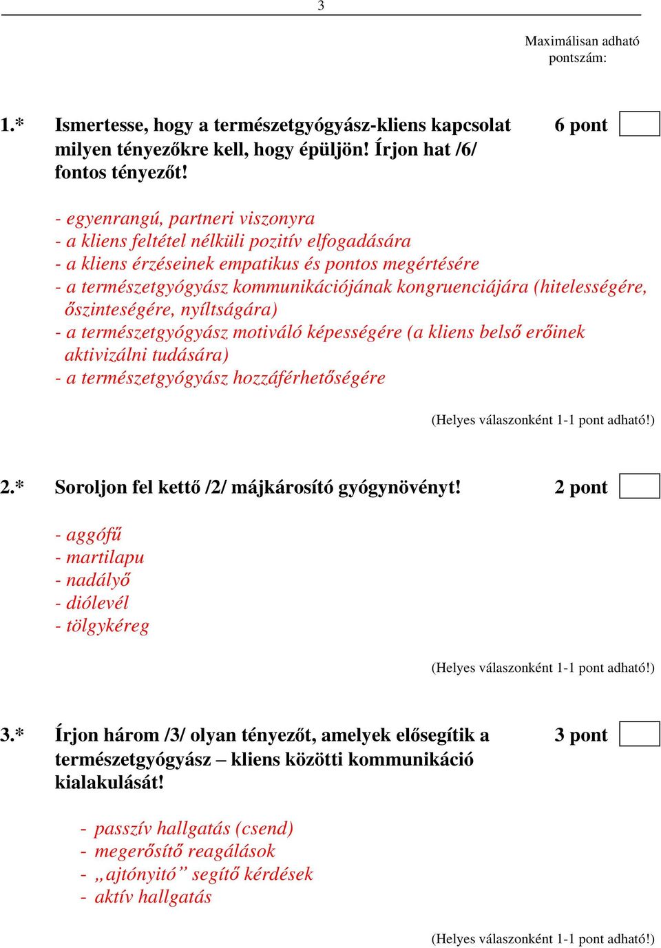 (hitelességére, szinteségére, nyíltságára) - a természetgyógyász motiváló képességére (a kliens bels er inek aktivizálni tudására) - a természetgyógyász hozzáférhet ségére 2.