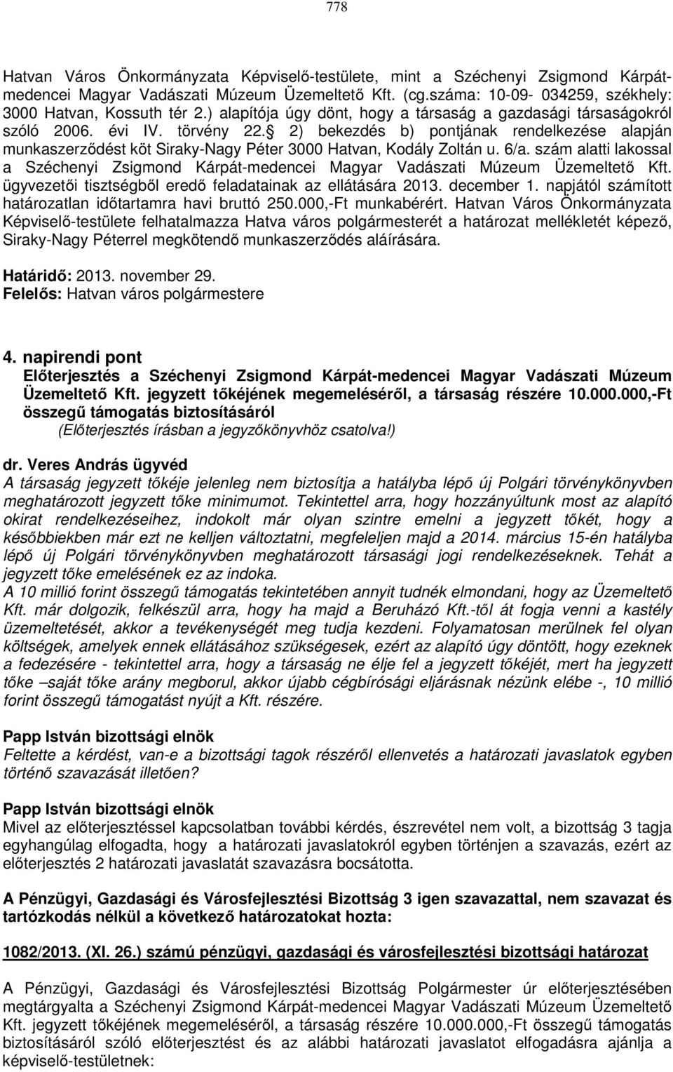 2) bekezdés b) pontjának rendelkezése alapján munkaszerződést köt Siraky-Nagy Péter 3000 Hatvan, Kodály Zoltán u. 6/a.