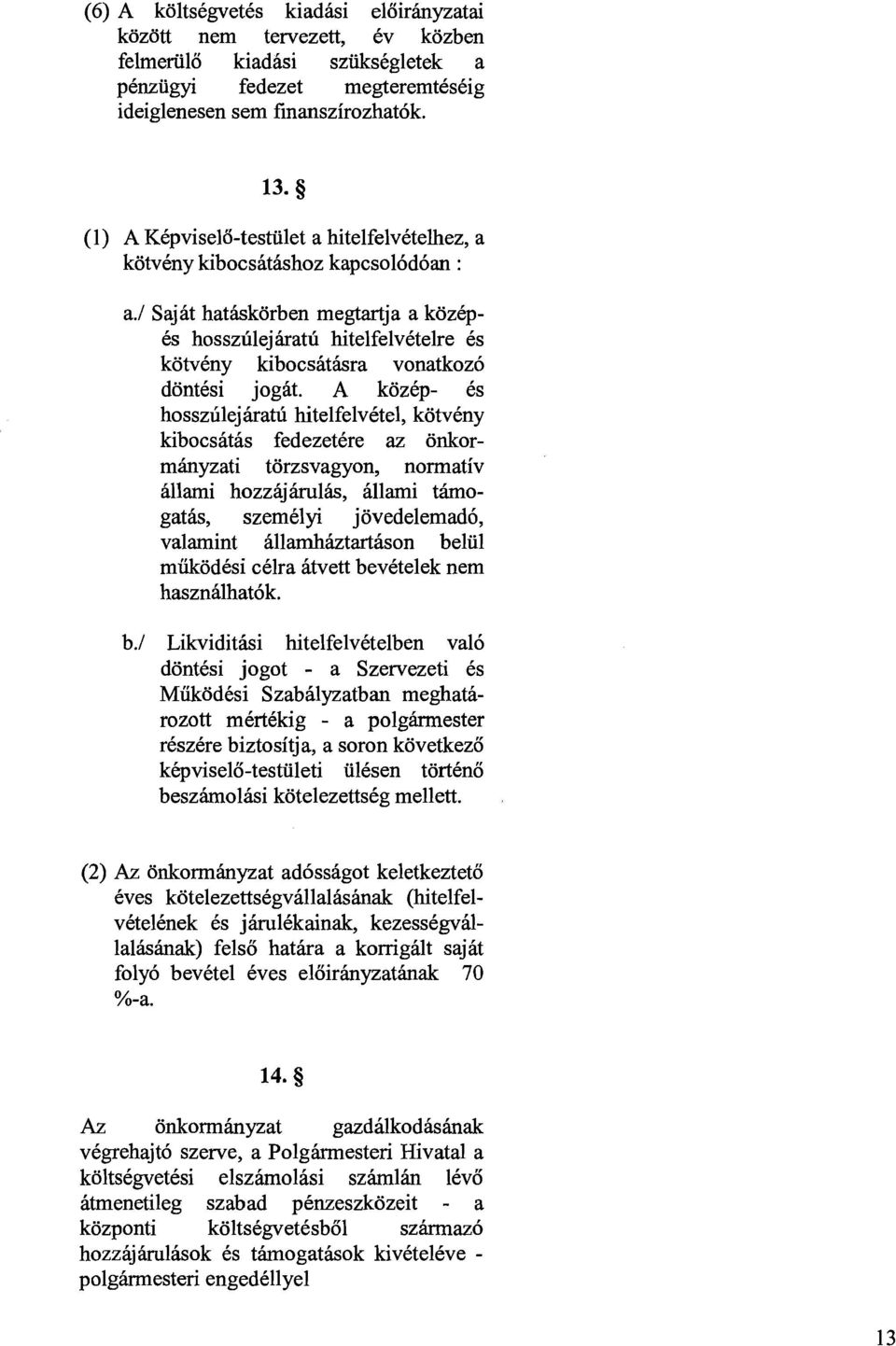 1 Sajht hathkorben megtartja a kozkpks hossz6lejirat6 hitelfelvktelre 6s kotvkny kibocshthra vonatkoz6 dontksi joght.