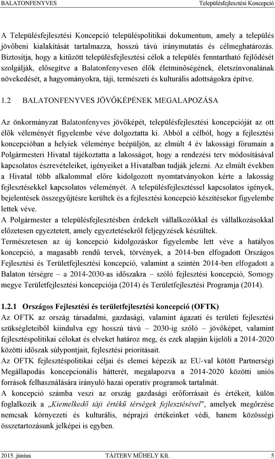 hagyományokra, táji, természeti és kulturális adottságokra építve. 1.