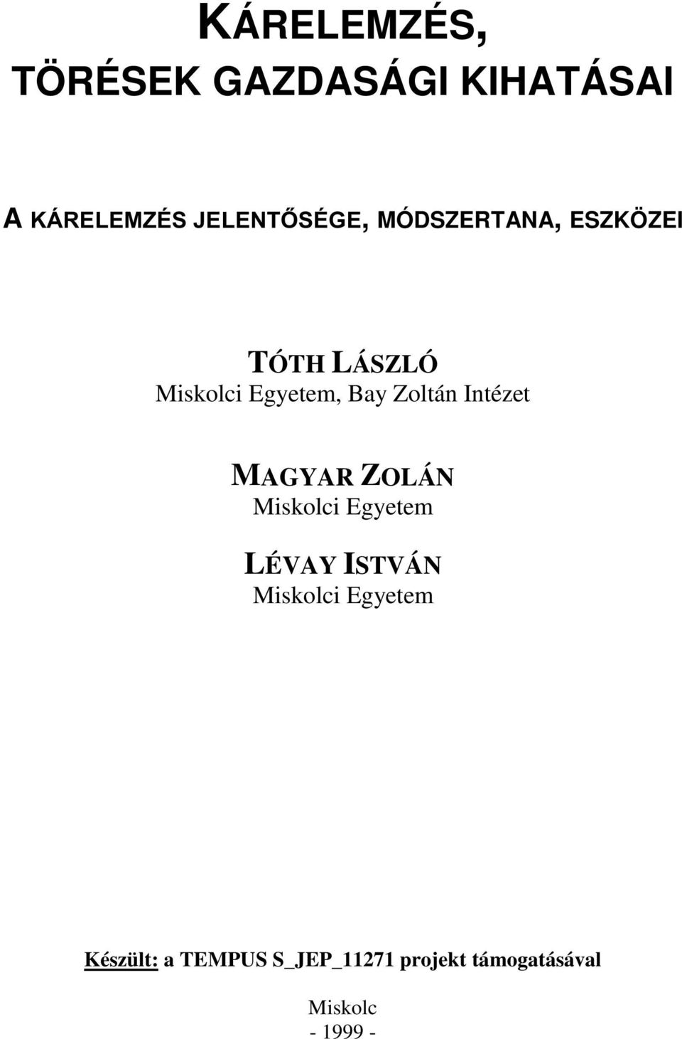 Egyetem, Bay Zoltán Intézet MAGYAR ZOLÁN Miskolci Egyetem LÉVAY