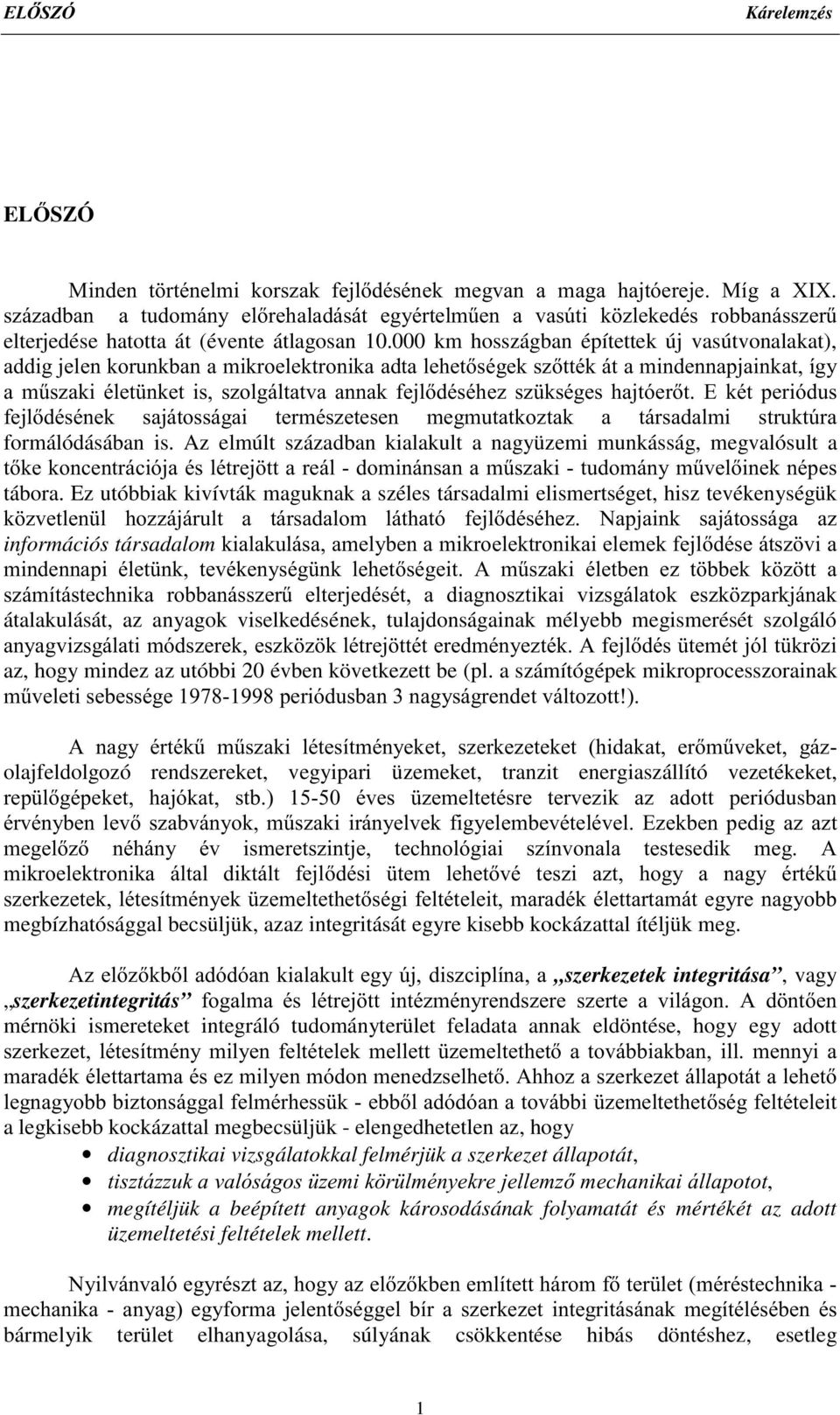 000 km hosszágban építettek új vasútvonalakat), DGGLJMHOHQNRUXQNEDQDPLNURHOHNWURQLNDDGWDOHKHWVpJHNV]WWpNiWDPLQGHQQDSMDLQNDWtJ\ D P&V]DNL pohw QNHW LV V]ROJiOWDWYD DQQDN IHMOGpVpKH] V] NVpJHV KDMWyHUW