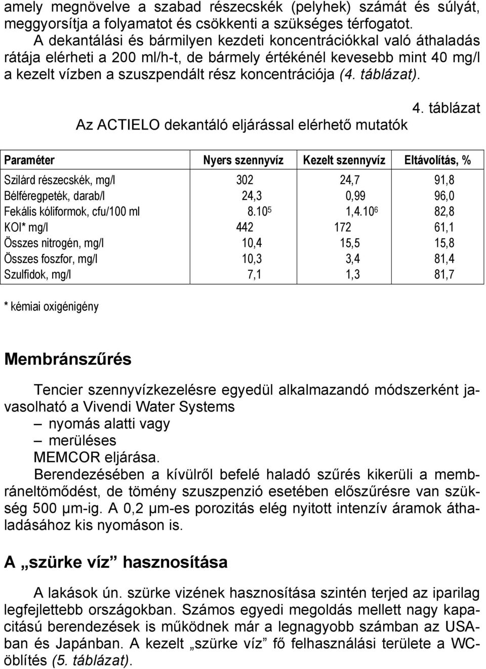 táblázat). Az ACTIELO dekantáló eljárással elérhető mutatók 4.