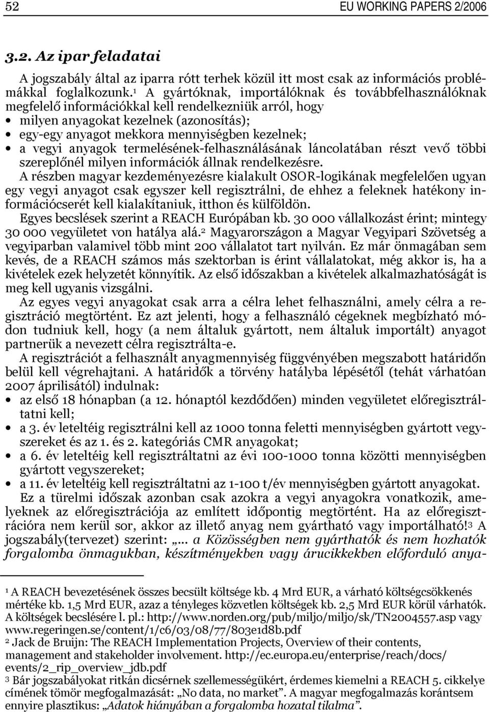 vegyi anyagok termelésének-felhasználásának láncolatában részt vevő többi szereplőnél milyen információk állnak rendelkezésre.
