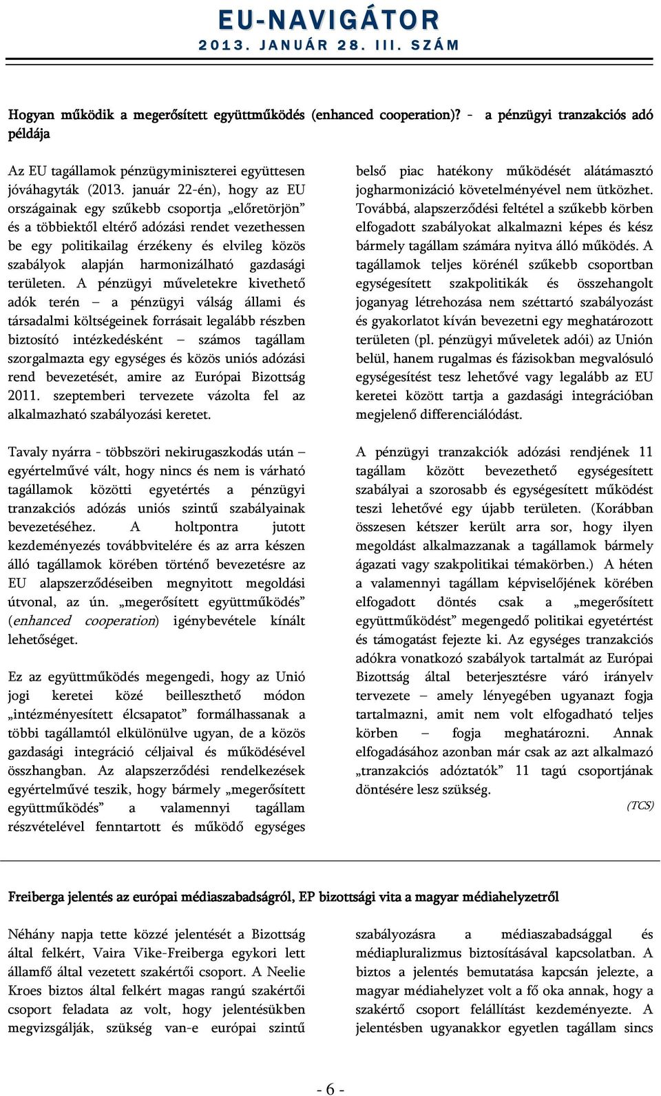 harmonizálható gazdasági területen.