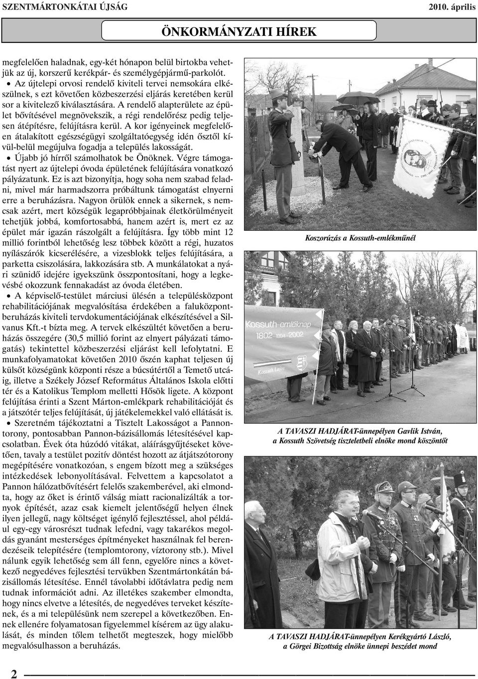 A rendelõ alapterülete az épület bõvítésével megnövekszik, a régi rendelõrész pedig teljesen átépítésre, felújításra kerül.