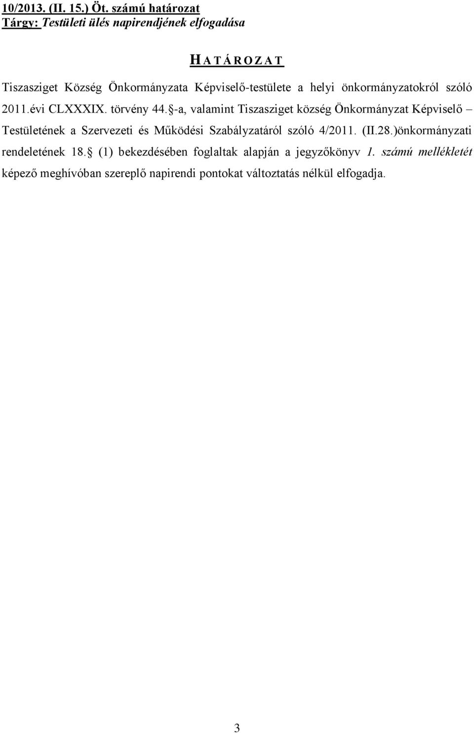 Képviselő-testülete a helyi önkormányzatokról szóló 2011.évi CLXXXIX. törvény 44.