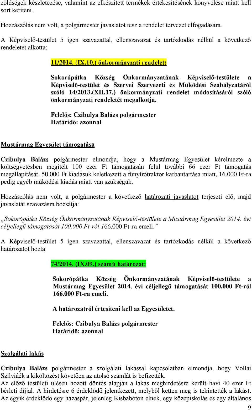 ) önkormányzati rendelet: Sokorópátka Község Önkormányzatának Képviselő-testülete a Képviselő-testület és Szervei Szervezeti és Működési Szabályzatáról szóló 14/2013.(XII.17.