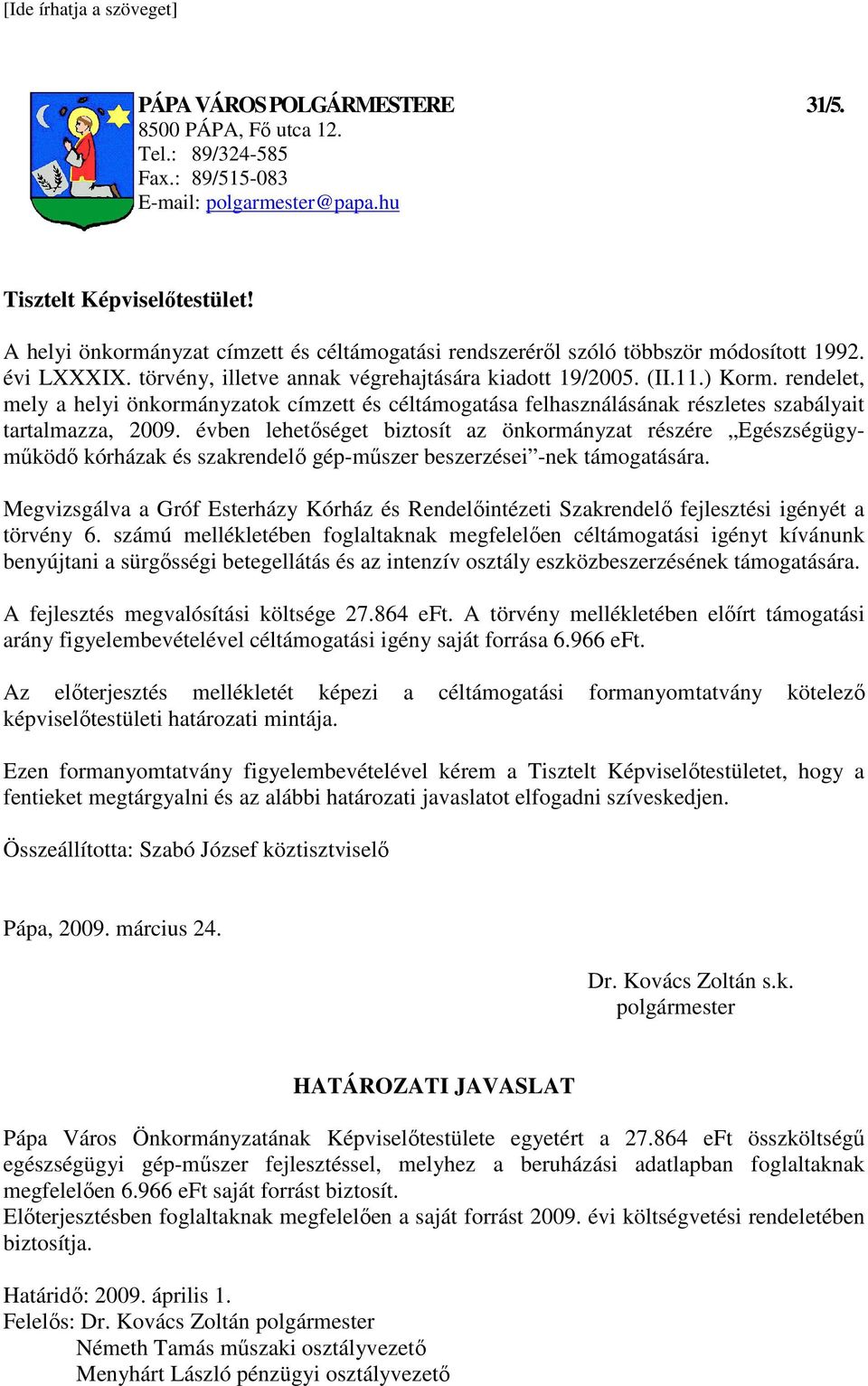 rendelet, mely a helyi önkormányzatok címzett és céltámogatása felhasználásának részletes szabályait tartalmazza, 2009.