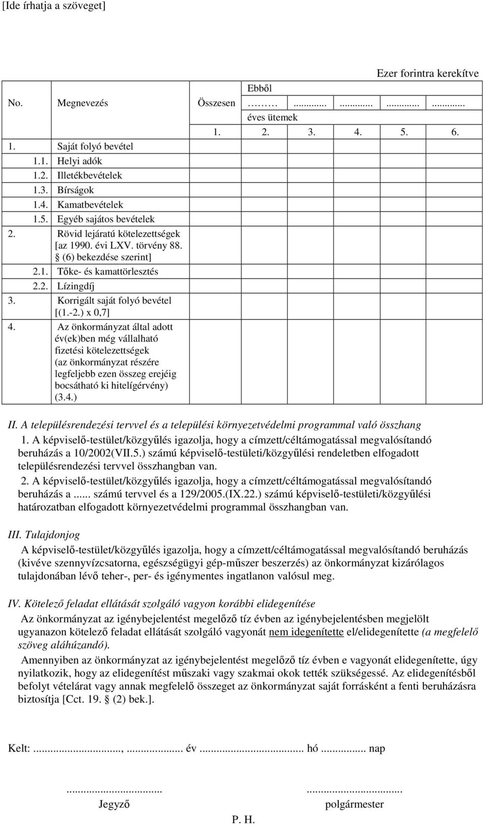 Az önkormányzat által adott év(ek)ben még vállalható fizetési kötelezettségek (az önkormányzat részére legfeljebb ezen összeg erejéig bocsátható ki hitelígérvény) (3.4.) II.