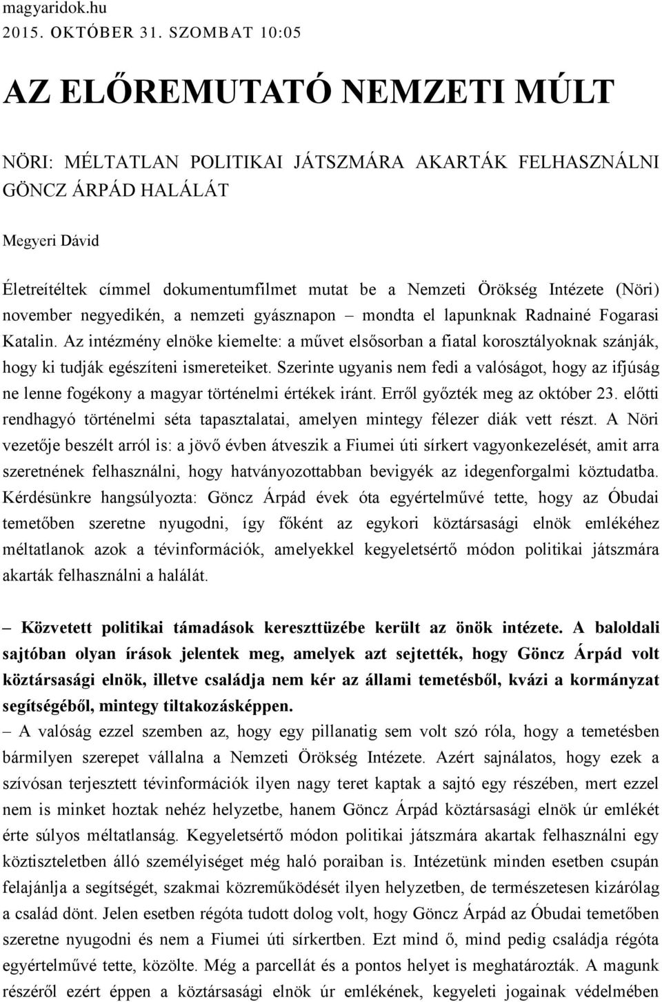 Intézete (Nöri) november negyedikén, a nemzeti gyásznapon mondta el lapunknak Radnainé Fogarasi Katalin.