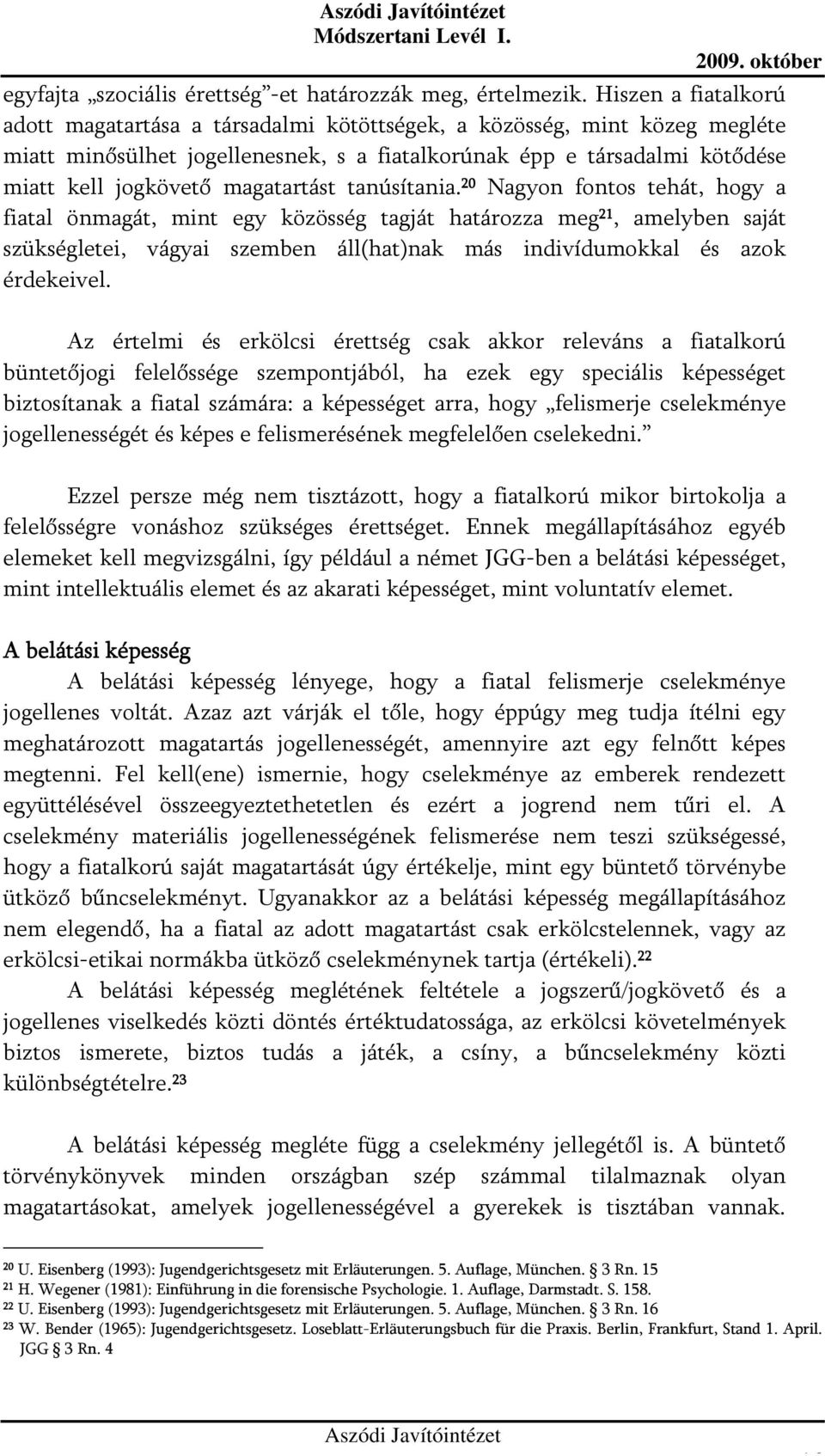 magatartást tanúsítania.