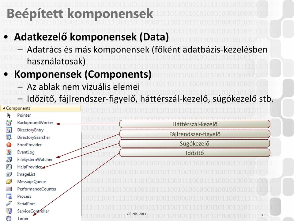 nem vizuális elemei Időzítő, fájlrendszer-figyelő, háttérszál-kezelő, súgókezelő