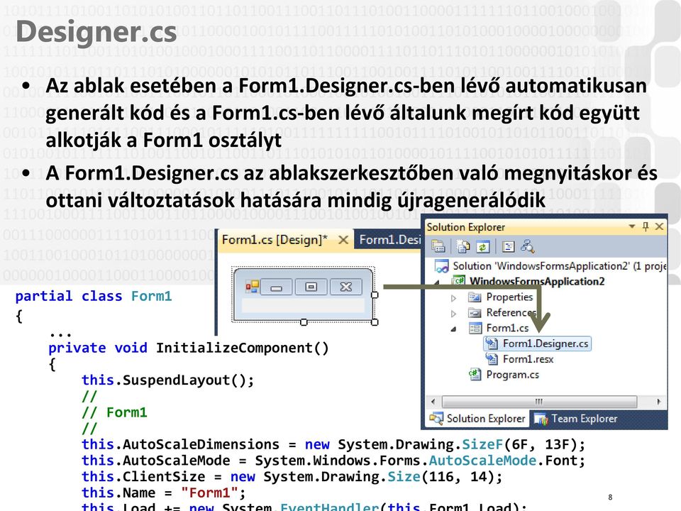 cs az ablakszerkesztőben való megnyitáskor és ottani változtatások hatására mindig újragenerálódik partial class Form1.