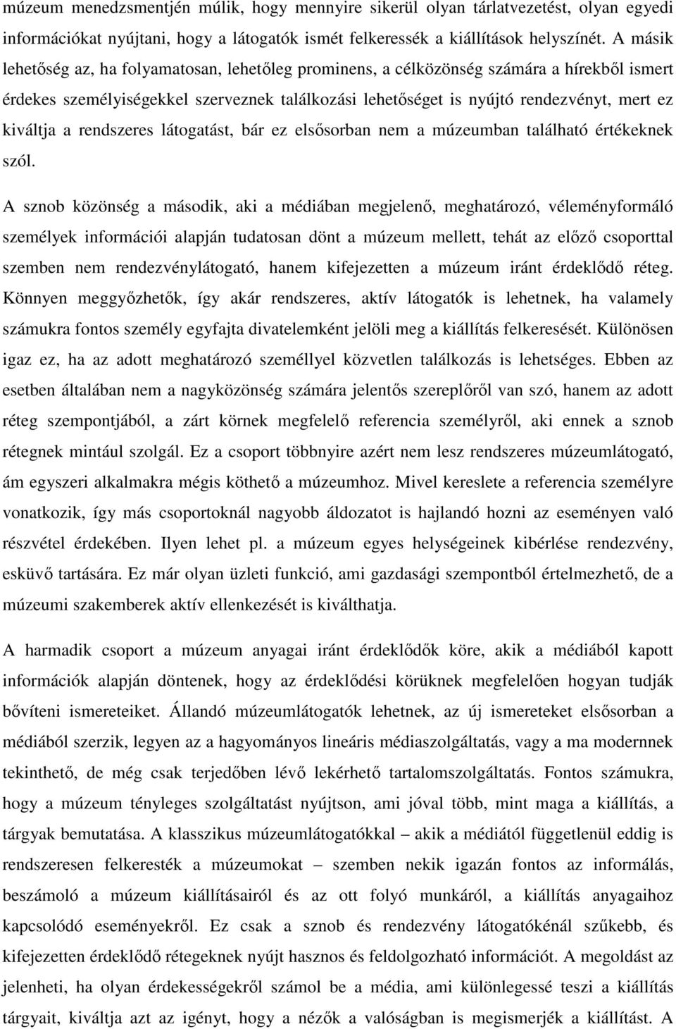 a rendszeres látogatást, bár ez elsősorban nem a múzeumban található értékeknek szól.