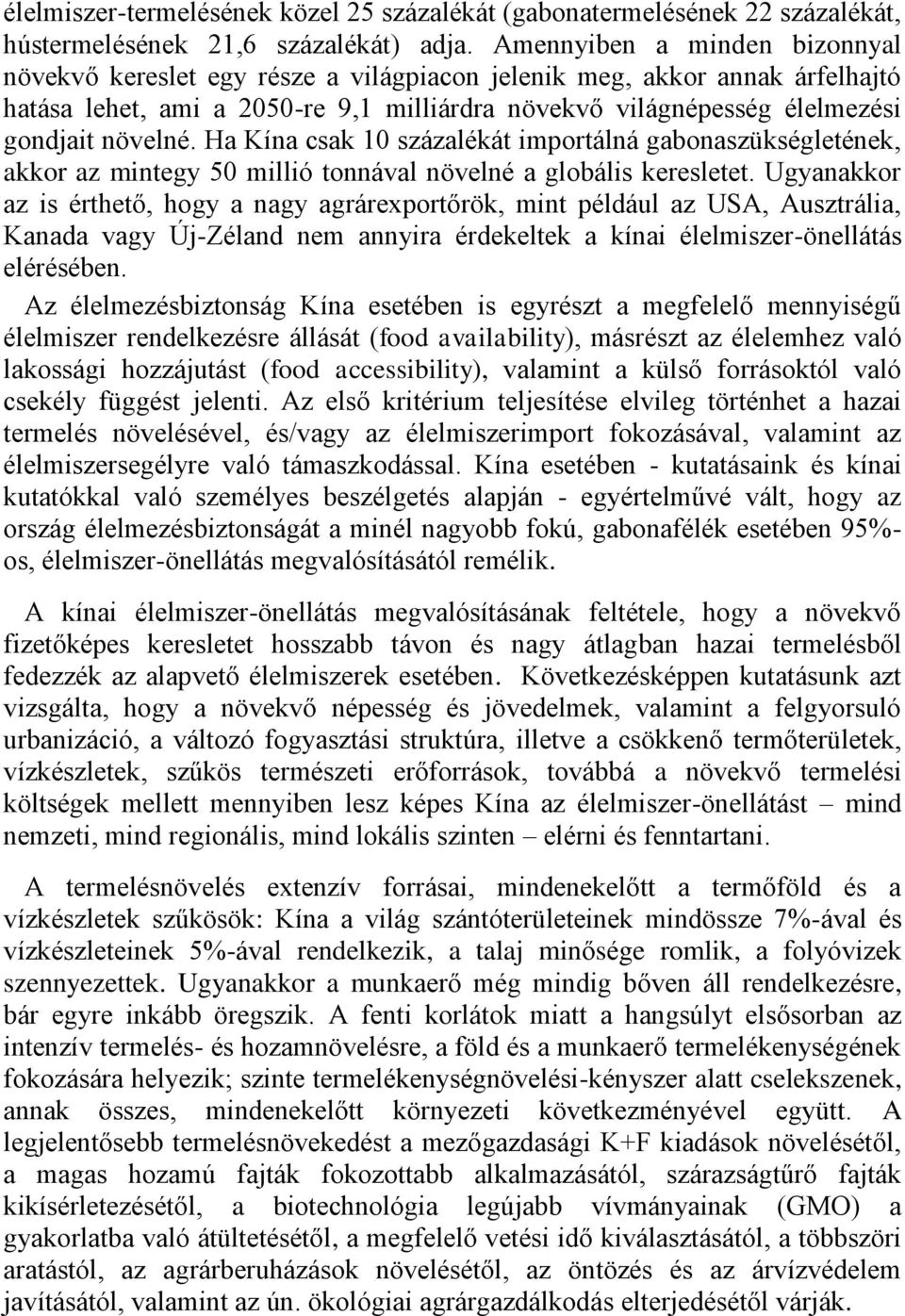 Ha Kína csak 10 százalékát importálná gabonaszükségletének, akkor az mintegy 50 millió tonnával növelné a globális keresletet.