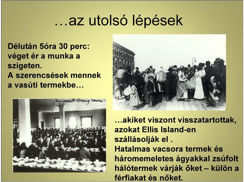 azokat Ellis Island-en szállásolják el.