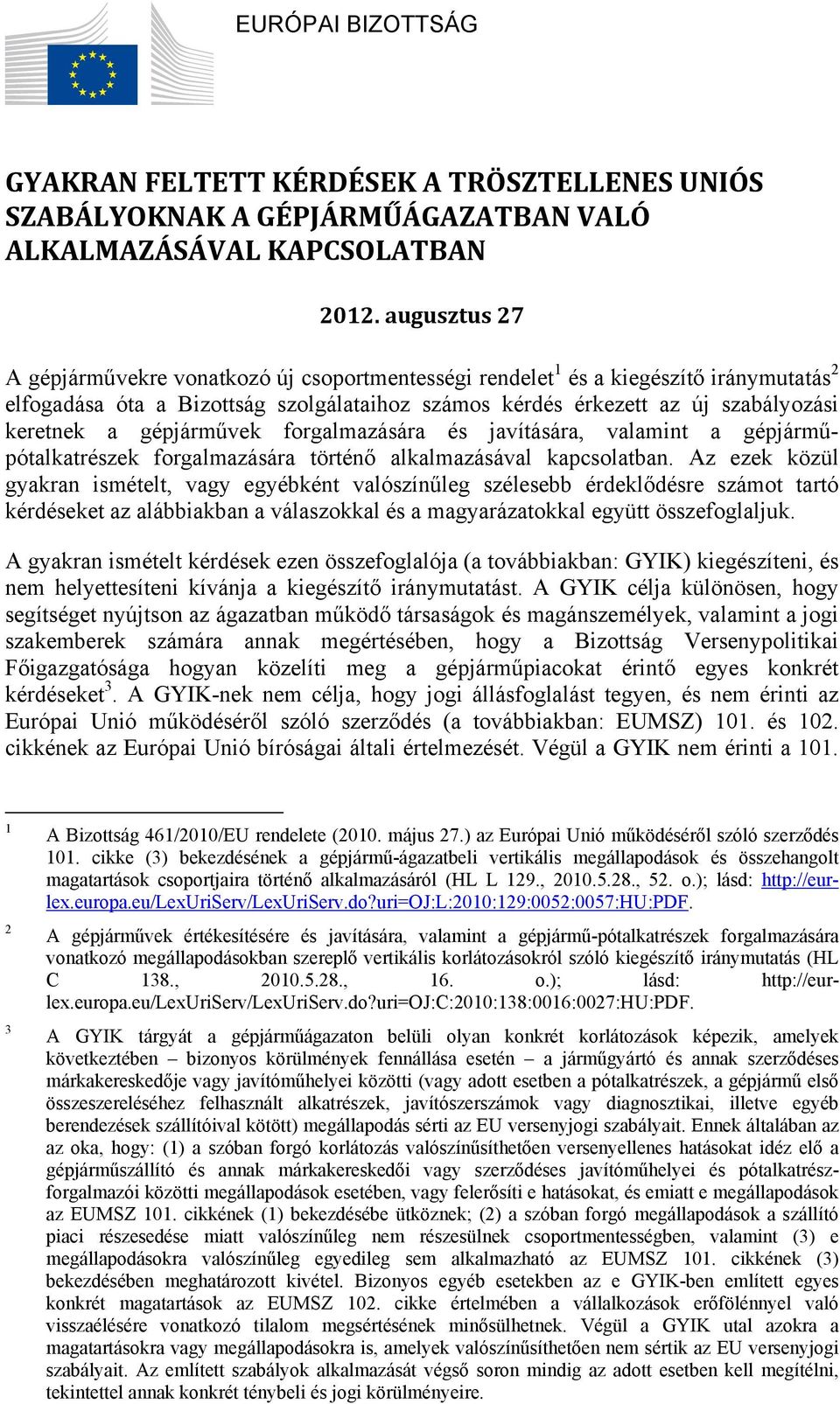 gépjárművek forgalmazására és javítására, valamint a gépjárműpótalkatrészek forgalmazására történő alkalmazásával kapcsolatban.