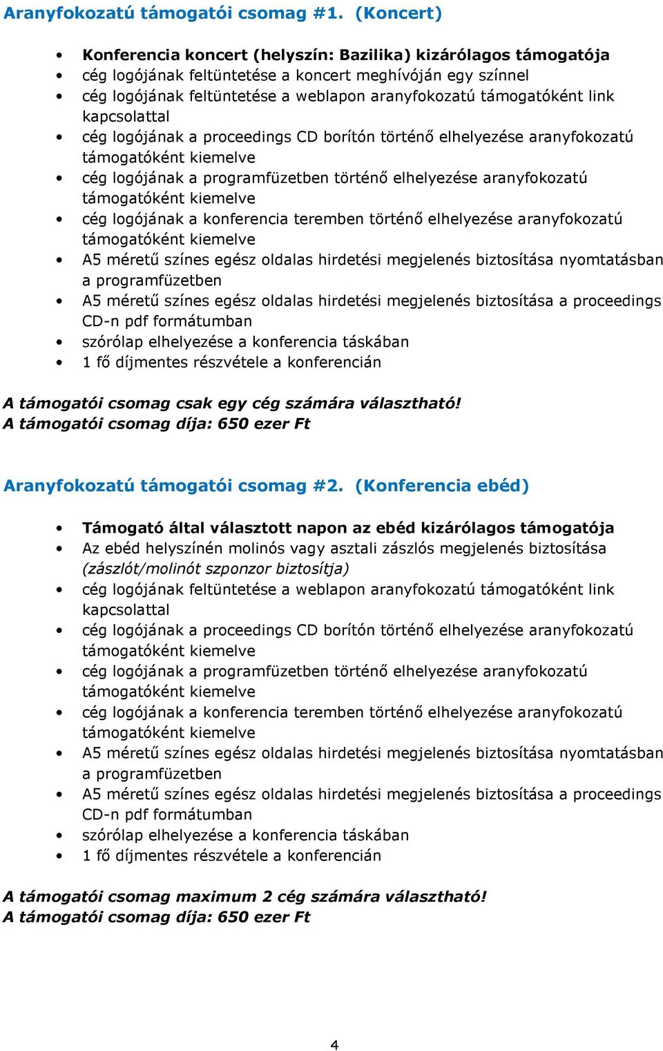 link cég logójának a proceedings CD borítón történı elhelyezése aranyfokozatú cég logójának történı elhelyezése aranyfokozatú cég logójának a konferencia teremben történı elhelyezése aranyfokozatú 1