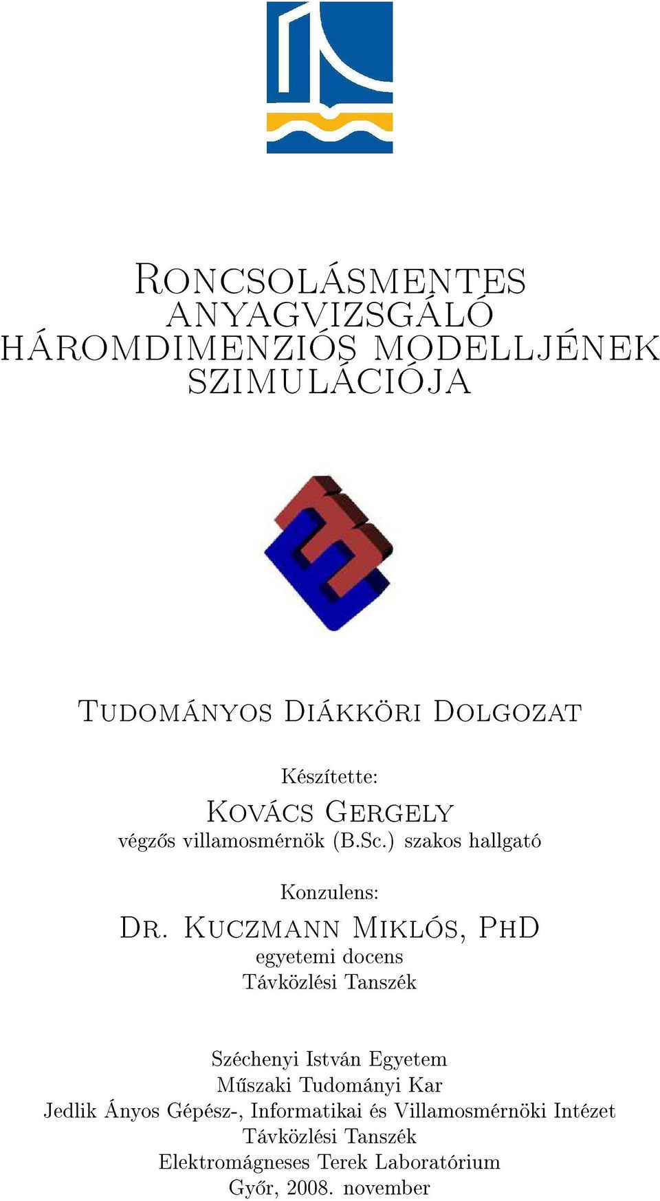 Kuczmann Miklós, PhD egyetemi docens Távközlési Tanszék Széchenyi István Egyetem M szaki Tudományi Kar