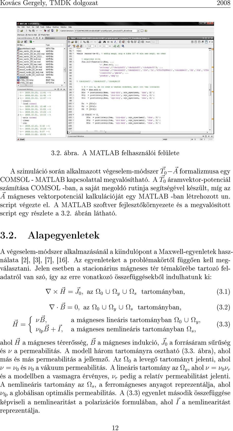 A MATLAB szoftver fejleszt környezete és a megvalósított script egy részlete a 3.2.