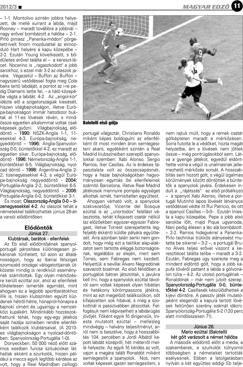 Nocerino is ragaszkodott" a jobb sarokhoz, s ezzel már 3-2 az olaszok javára.