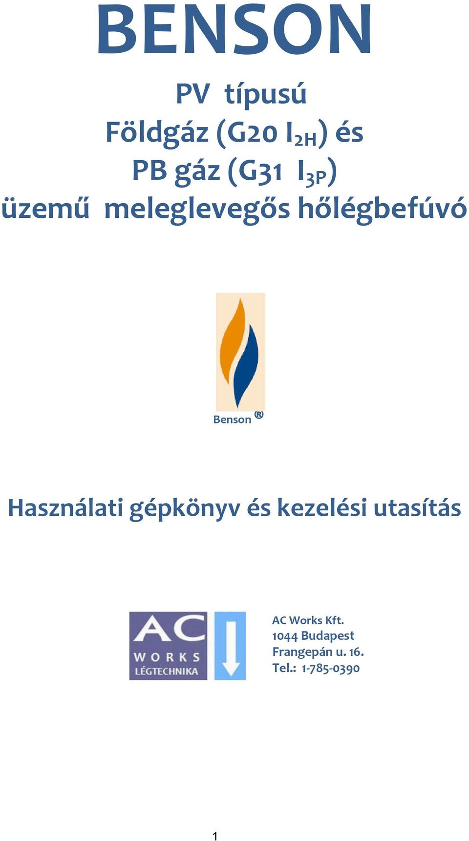 BENSON. PV típusú Földgáz (G20 I 2H ) és PB gáz (G31 I 3P ) üzemű  meleglevegős hőlégbefúvó. Használati gépkönyv és kezelési utasítás. - PDF  Free Download