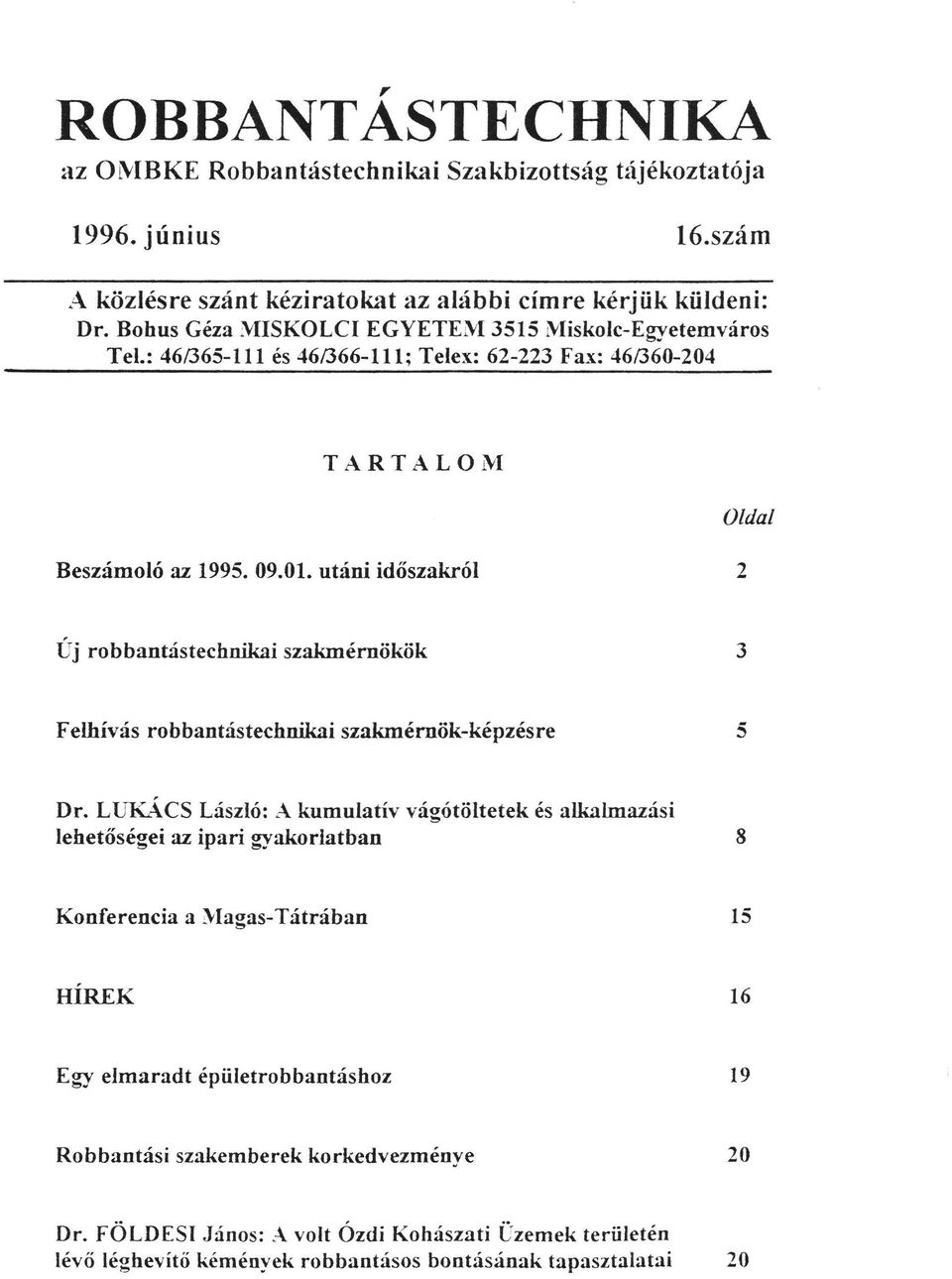utáni időszakró 2 Oda Új robbantástechnikai szakmérnökök 3 Fehívás robbantástechnikai szakmérnök-képzésre 5 Dr.