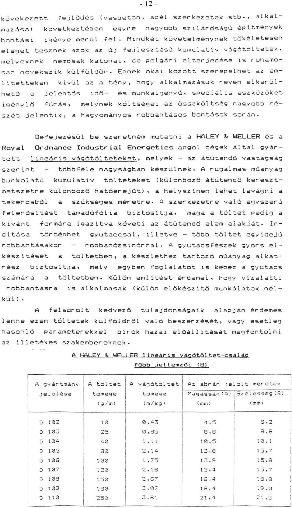 katonai, de pogári eterjedése is rohamosan növekszik küfödön- Ennek okai között szerepehet az emitetteken kivü az a tény, hogy akamazásuk révén ekerühet ö a Jeentös idö- és munkaigény u, spec i ás