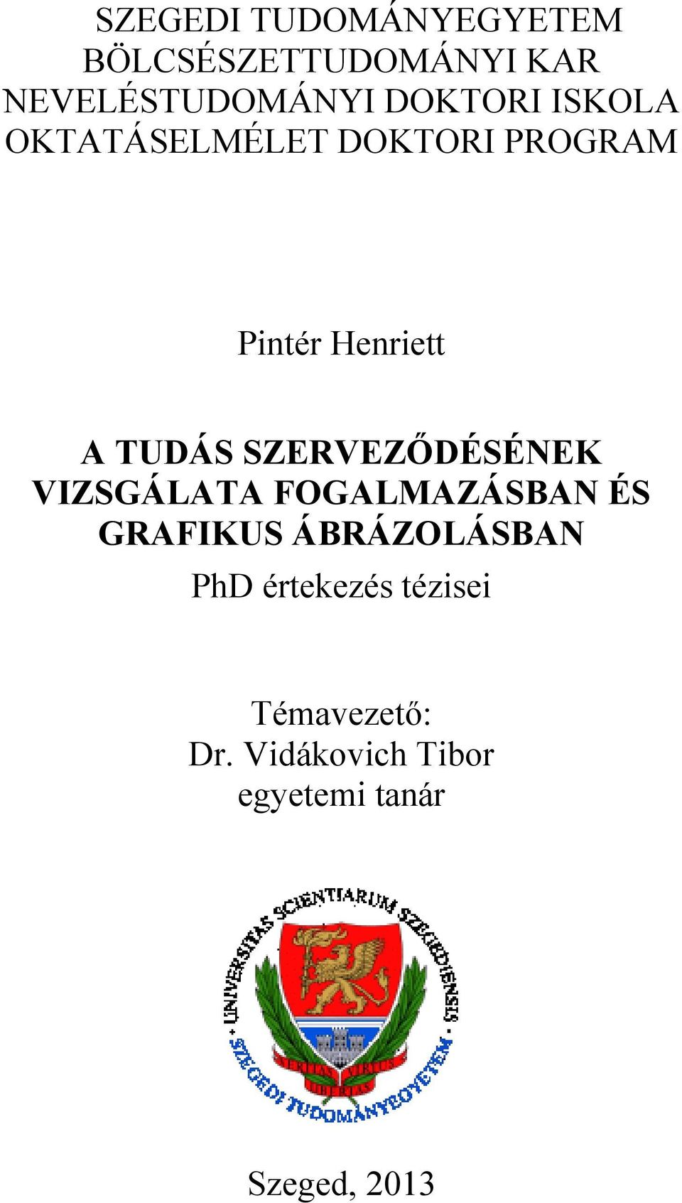 SZERVEZŐDÉSÉNEK VIZSGÁLATA FOGALMAZÁSBAN ÉS GRAFIKUS ÁBRÁZOLÁSBAN PhD