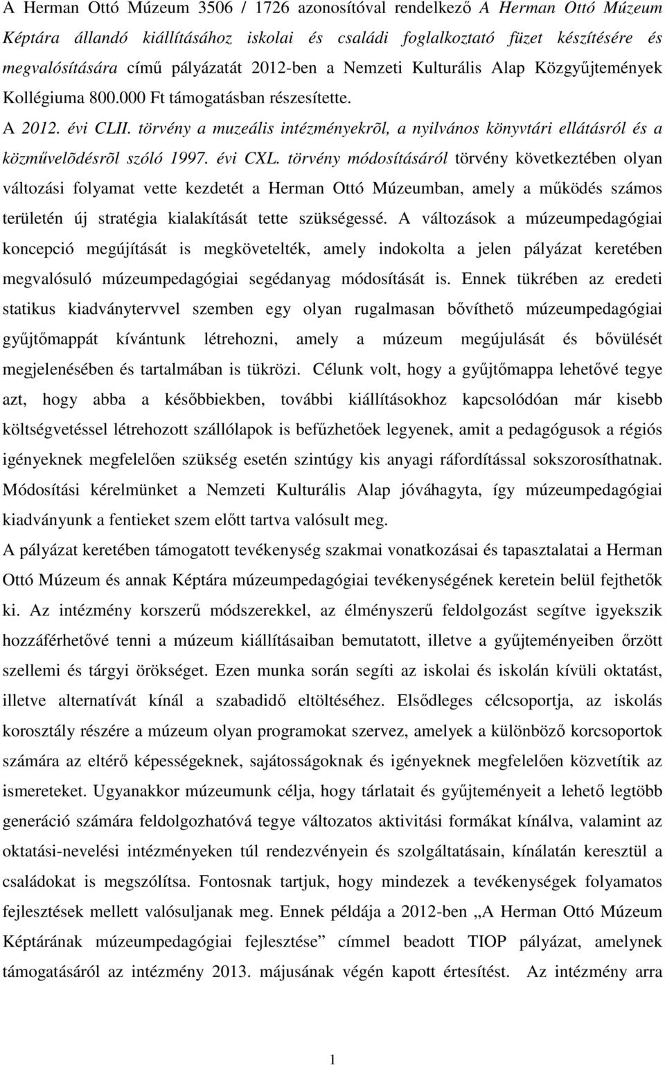 törvény a muzeális intézményekrõl, a nyilvános könyvtári ellátásról és a közművelõdésrõl szóló 1997. évi CXL.