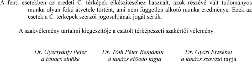 független alkotó munka eredménye. Ezek az esetek a C. térképek szerzői jogosultjának jogát sértik.