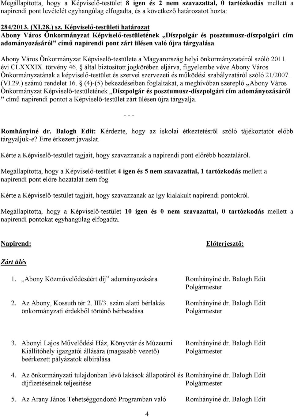 Önkormányzat Képviselő-testülete a Magyarország helyi önkormányzatairól szóló 2011. évi CLXXXIX. törvény 46.