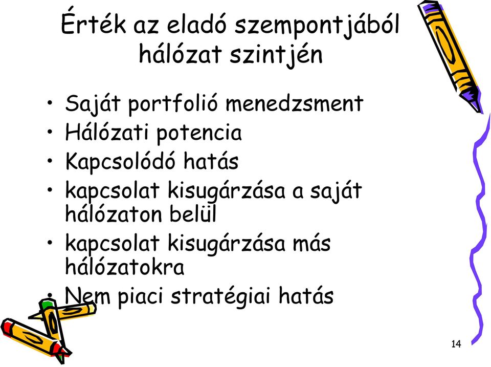 hatás kapcsolat kisugárzása a saját hálózaton belül