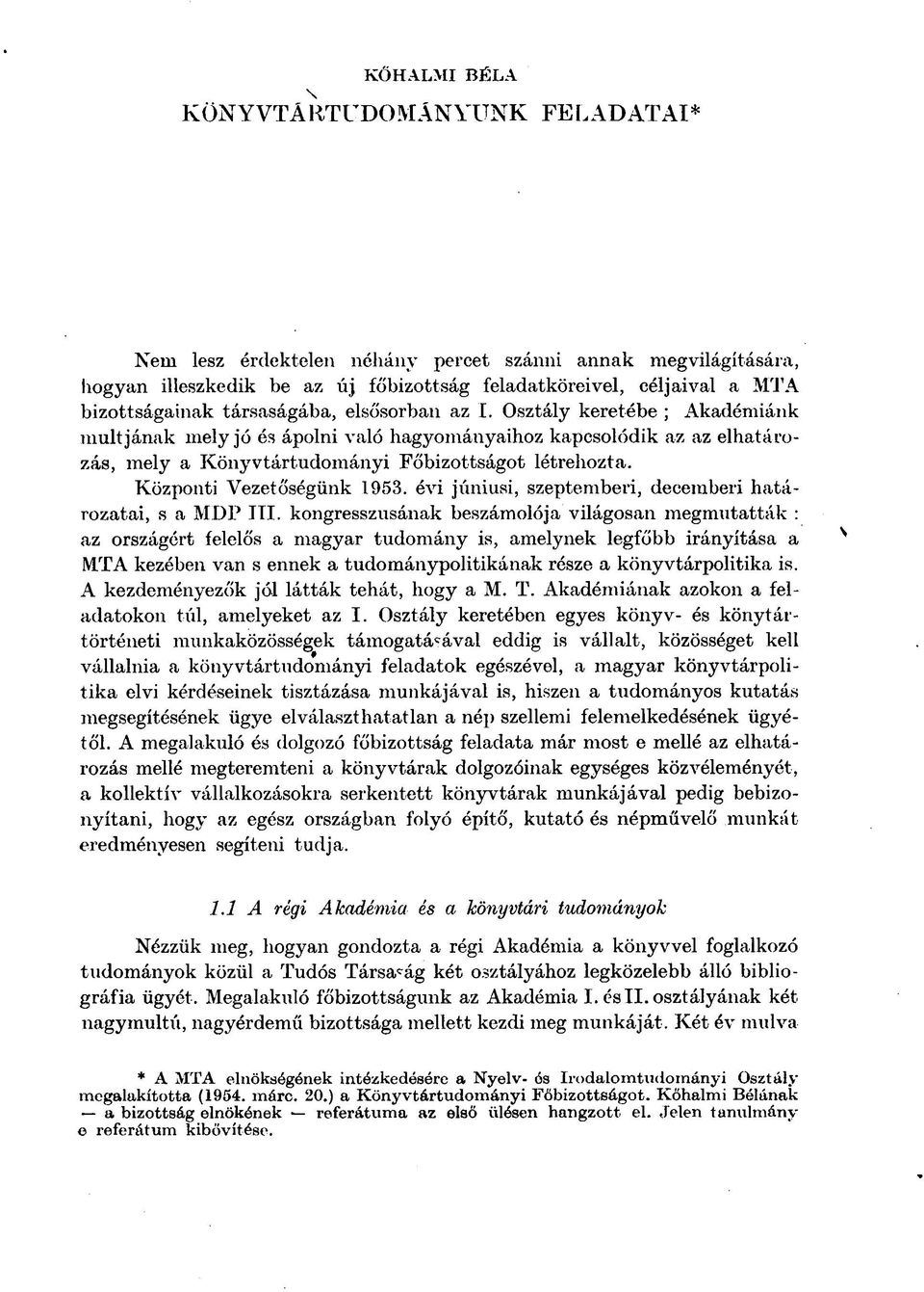 Központi Vezetőségünk 1953. évi júniusi, szeptemberi, decemberi határozatai, s a MDP III.