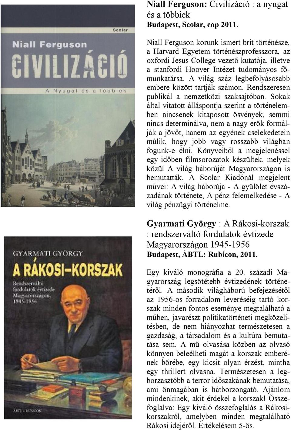 A világ száz legbefolyásosabb embere között tartják számon. Rendszeresen publikál a nemzetközi szaksajtóban.