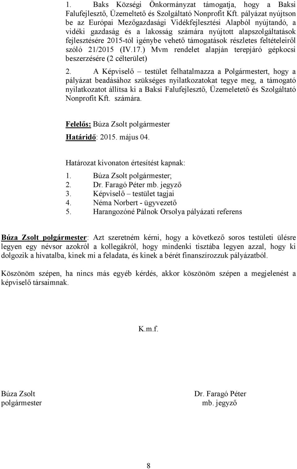 részletes feltételeiről szóló 21/2015 (IV.17.) Mvm rendelet alapján terepjáró gépkocsi beszerzésére (2 célterület) 2.