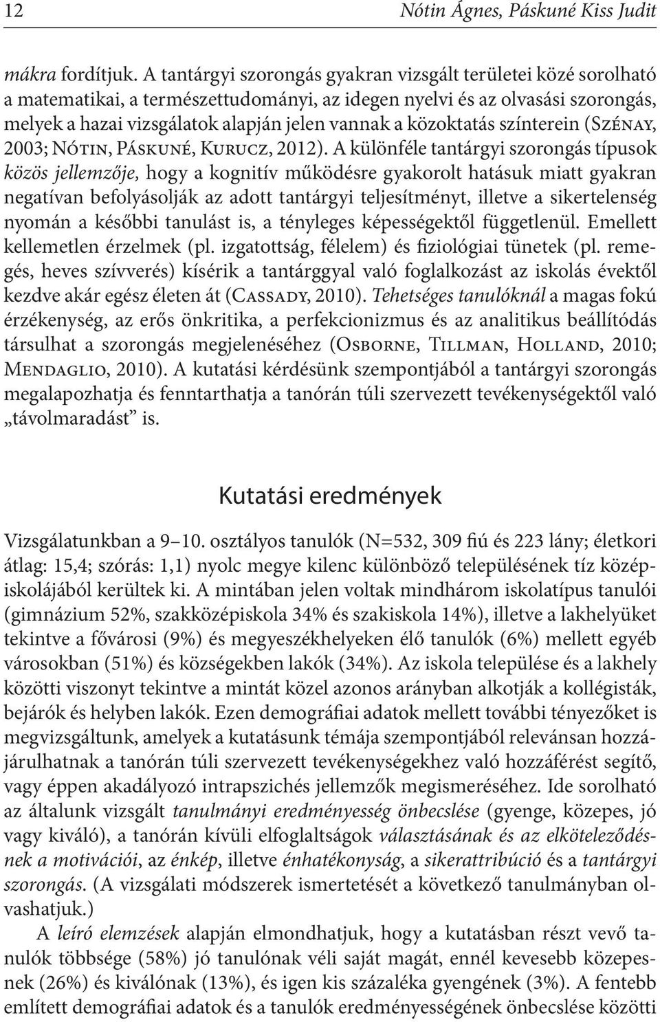 közoktatás színterein (Szénay, 2003; Nótin, Páskuné, Kurucz, 2012).