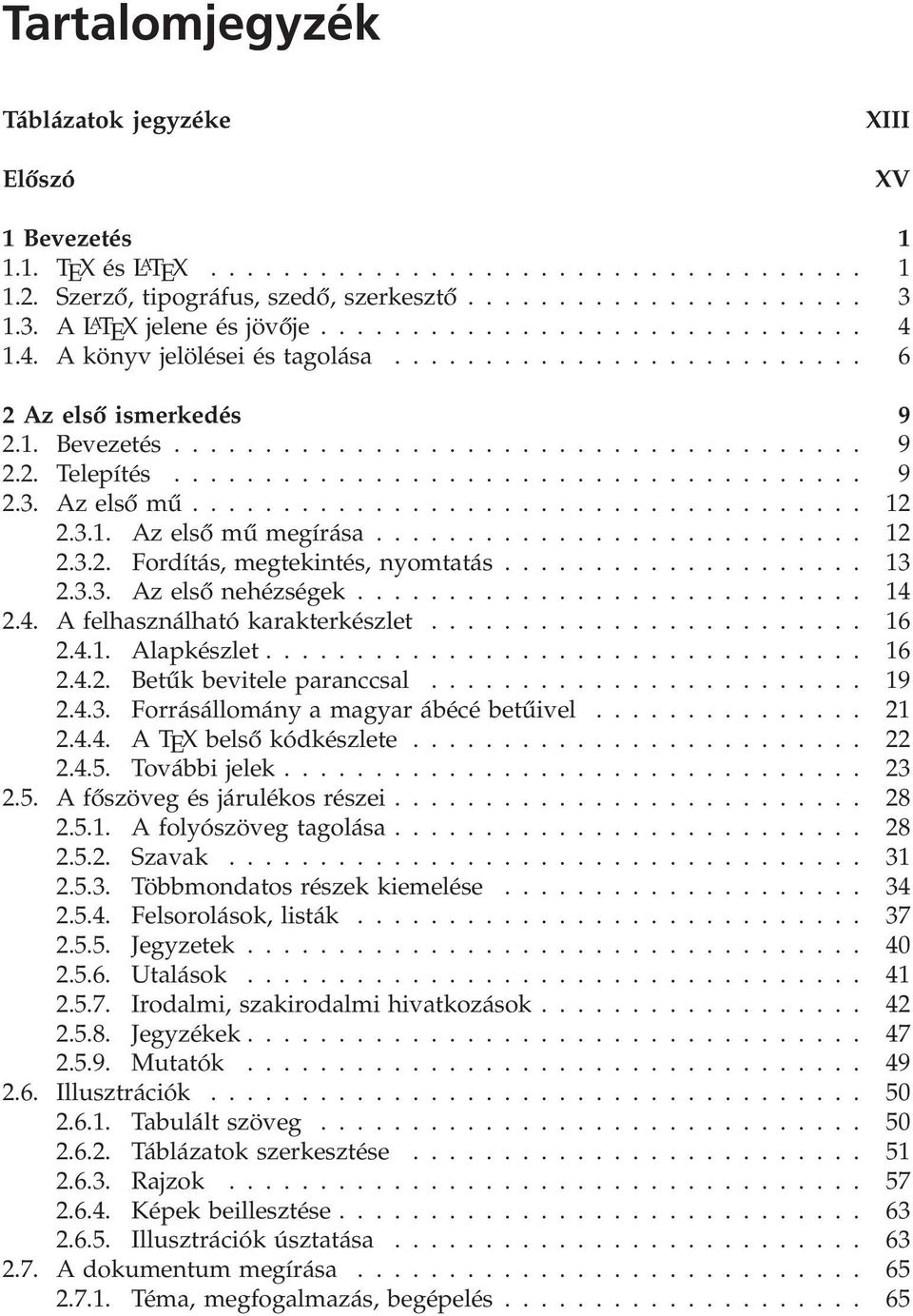 ..................................... 9 2.3. Az első mű..................................... 12 2.3.1. Az első mű megírása........................... 12 2.3.2. Fordítás, megtekintés, nyomtatás.................... 13 2.