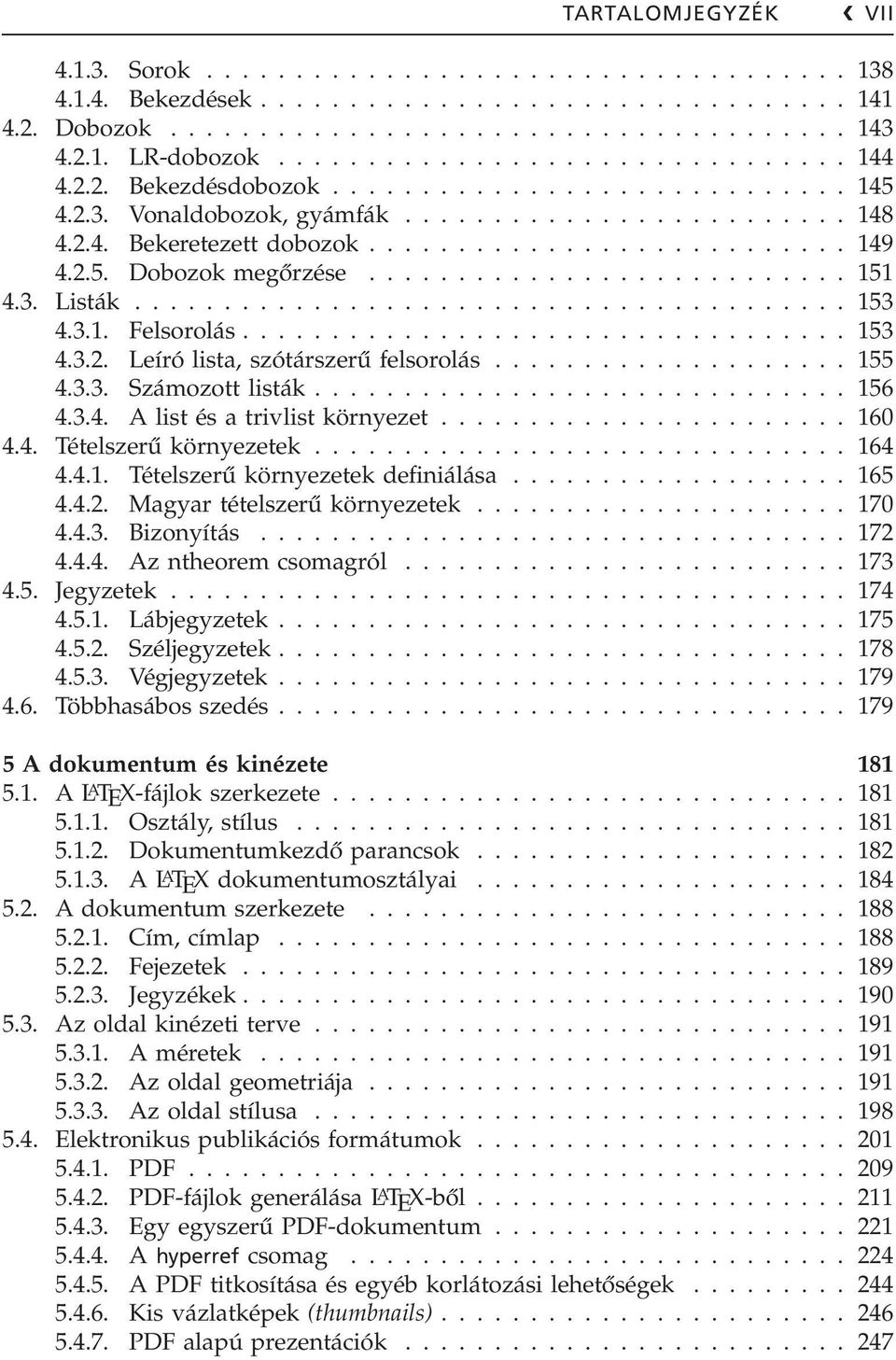 2.5. Dobozok megőrzése........................... 151 4.3. Listák........................................ 153 4.3.1. Felsorolás.................................. 153 4.3.2. Leíró lista, szótárszerű felsorolás.