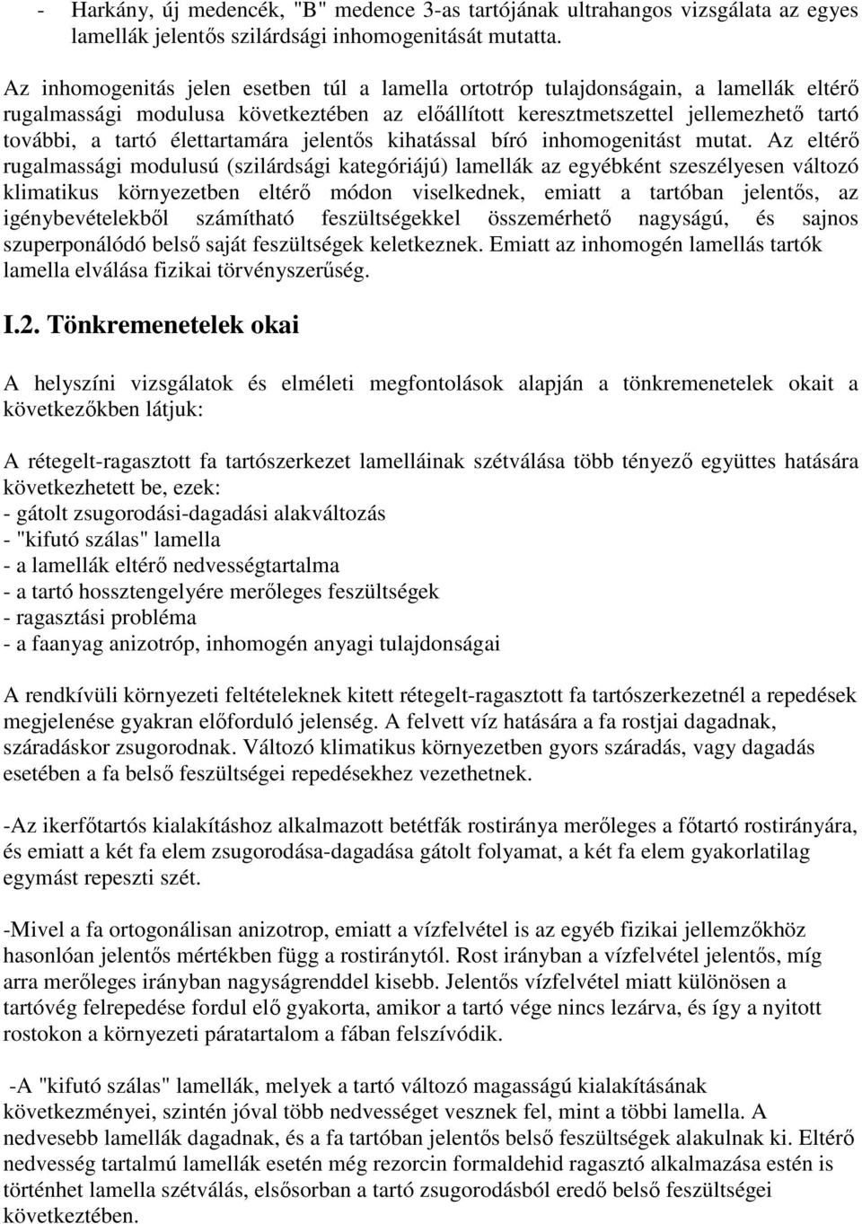 élettartamára jelentıs kihatással bíró inhomogenitást mutat.